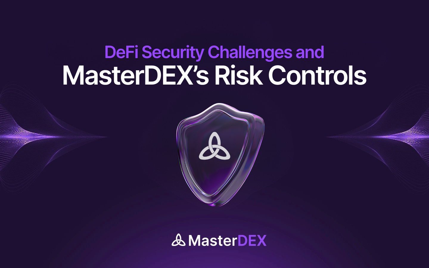 Risks & Security in DeFi & How MasterDEX Handles Them 