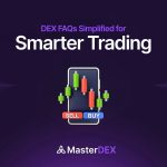Frequently Asked Questions About Decentralized Exchanges (DEX)